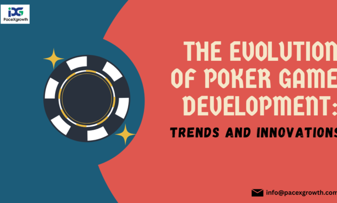 pacexgrowth Evolution of Poker Game Development