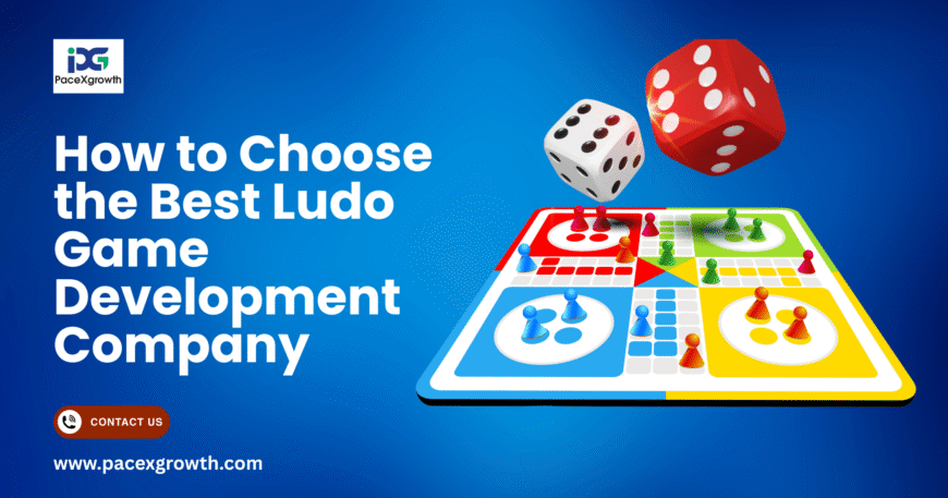 How to Choose the Best Ludo Game Development Company