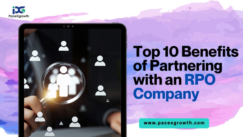 Top 10 Benefits of Partnering with an RPO Company