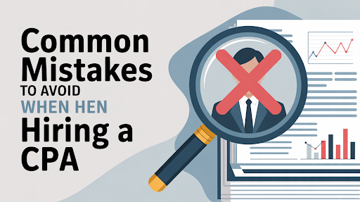 Common Mistakes to Avoid When Hiring a CPA