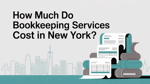 How Much Do Bookkeeping Services Cost in New York