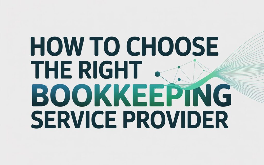 How to Choose the Right Bookkeeping Service Provider