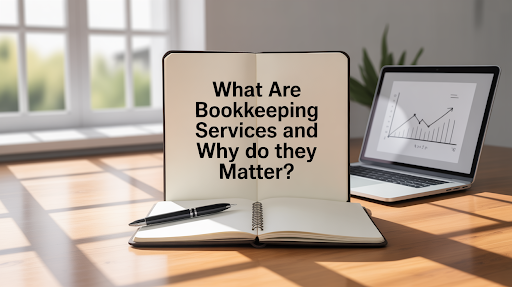 What Are Bookkeeping Services and Why Do They Matter
