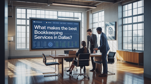 What Makes the Best Bookkeeping Services in Dallas